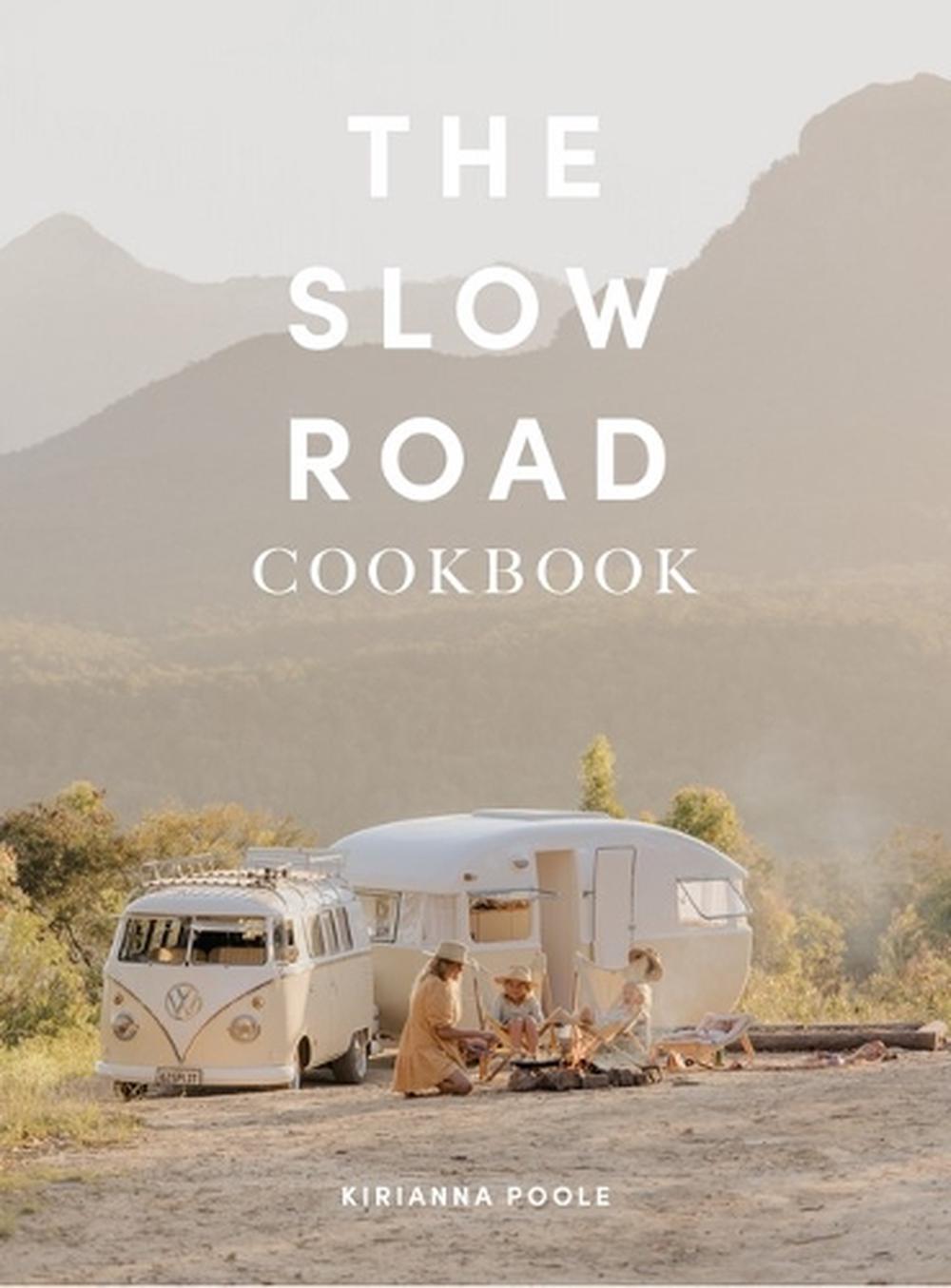 The Slow Road Cookbook by Kianna Poole